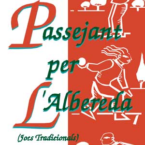 Passejant: Albereda (jocs tradicionals)